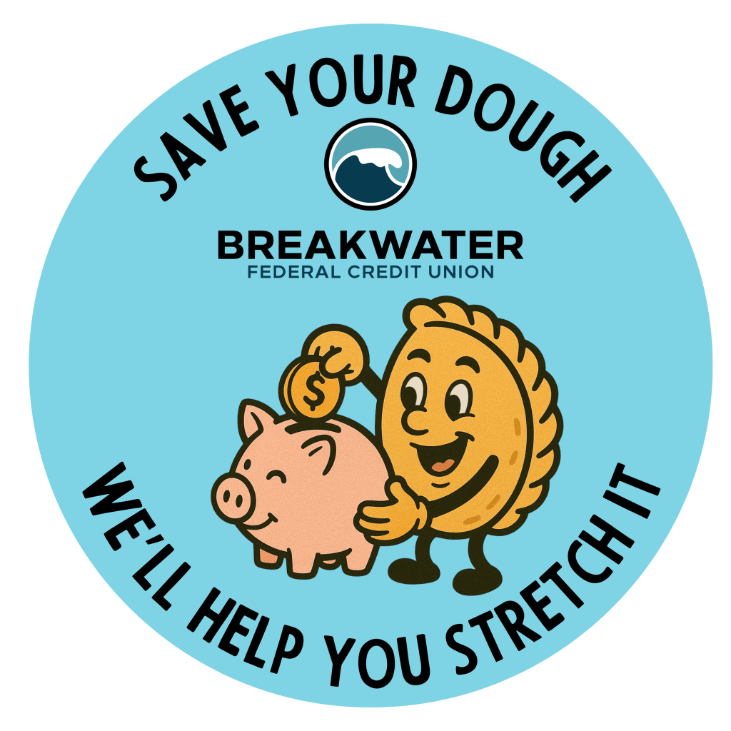 Sticker design with Breakwater logo. Shows pasty putting money in piggy bank and says "Save your dough, We'll help stretch it"