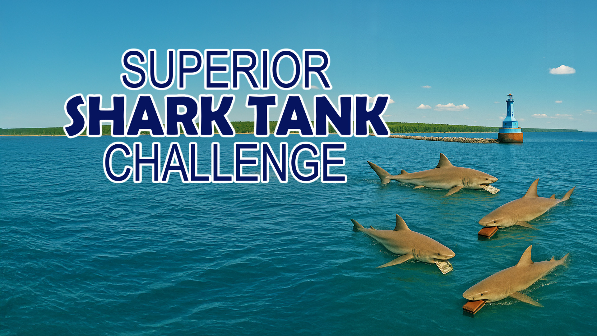 Superior Shark Tank Challenge graphic made with AI shows lighthouse with sharks in the water holding wallets and money.